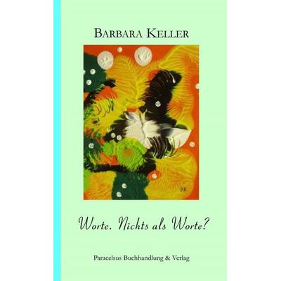 Worte, Taschenbuch von Barbara Keller, Paracelsus, 978-3-902776-66-2