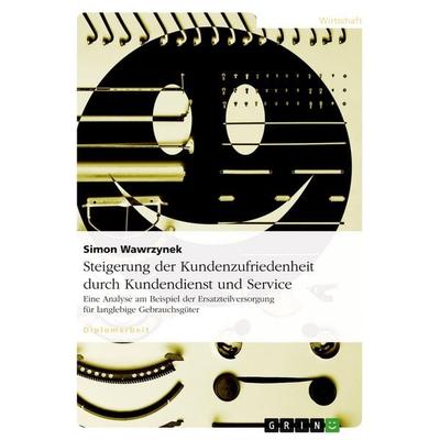 Steigerung der Kundenzufriedenheit durch Kundendienst und Service, Taschenbuch von Simon Wawrzynek, GRIN, 978-3-638-67807-0