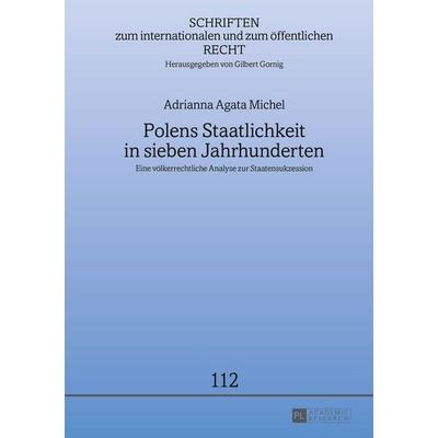 Polens Staatlichkeit in sieben Jahrhunderten, Gebundene Ausgabe von Adrianna Michel, Peter Lang GmbH, Internationaler Verlag der Wissenschaften,