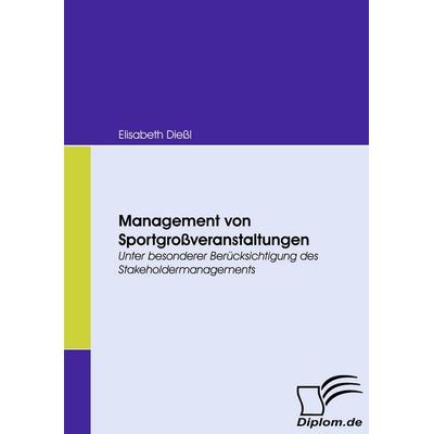Management von Sportgroßveranstaltungen, Taschenbuch von Elisabeth Diessl, Diplomica Verlag GmbH, 978-3-8366-7218-4