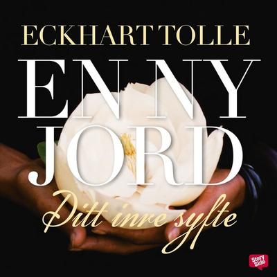 En ny jord : Ditt inre syfte - Eckhart Tolle, Audio, 9789176136782