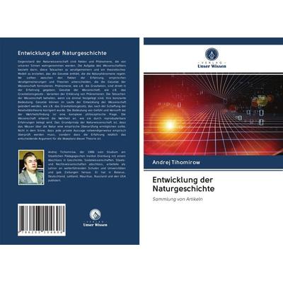 Entwicklung der Naturgeschichte, Taschenbuch von Andrej Tihomirow, BoD - Books on Demand, 978-620-3-10460-8