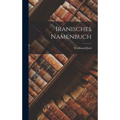 Iranisches Namenbuch, Gebundene Ausgabe von Ferdinand Justi, Hutson Street Press, 978-1-01-662152-6