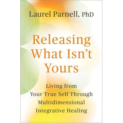 Releasing What Isn't Yours, Taschenbuch von Laurel Parnell, Sounds True Inc, 978-1-64963-442-9