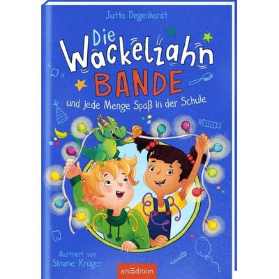Die Wackelzahn-Bande und jede Menge Spaß in der Schule (Die Wackelzahn-Bande 2), Gebundene Ausgabe von Jutta Degenhardt, arsedition, 978-3-8458-7218-6