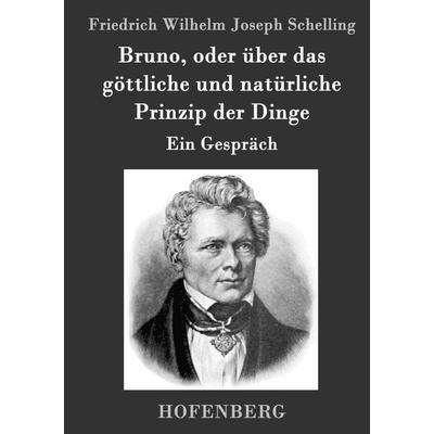 Bruno, oder über das göttliche und natürliche Prinzip der Dinge, Gebundene Ausgabe von Friedrich Wilhelm Joseph Schelling, Hofenberg,