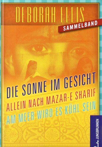 Deborah Ellis - Afghanistan-Trilogie: Die Sonne im Gesicht / Allein nach Mazar-e Sharif / Am Meer wird es kühl sein. Drei Romane in einem Band! - Preis vom 30.09.2026 22:30:23 h