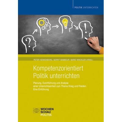 Kompetenzorientiert Politik unterrichten, Taschenbuch von , Wochenschau, 978-3-89974-934-2