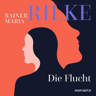 Die Flucht - Rainer Maria Rilke, Audio, 9783899646863