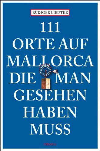 Rüdiger Liedtke - 111 Orte auf Mallorca die man gesehen haben muss - Preis vom 11.10.2026 15:43:13 h