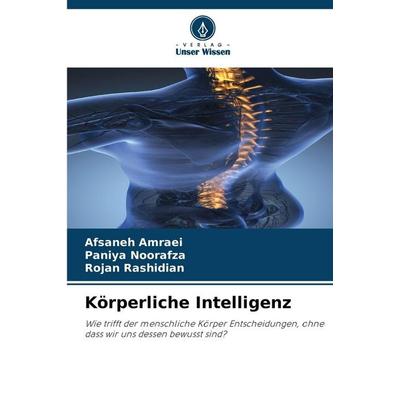 Körperliche Intelligenz, Taschenbuch von Afsaneh Amraei,Paniya Noorafza,Rojan Rashidian, Verlag Unser Wissen, 978-620-9-96330-8