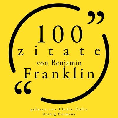 100 Zitate von Benjamin Franklin - Benjamin Franklin, Audio, 9782821165816