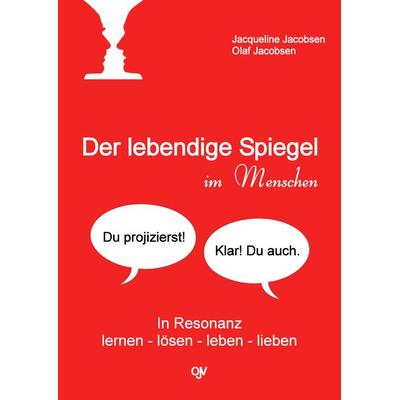 Der lebendige Spiegel im Menschen, Taschenbuch von Jacqueline Jacobsen,Olaf Jacobsen, Olaf Jacobsen Verlag, 978-3-936116-04-5