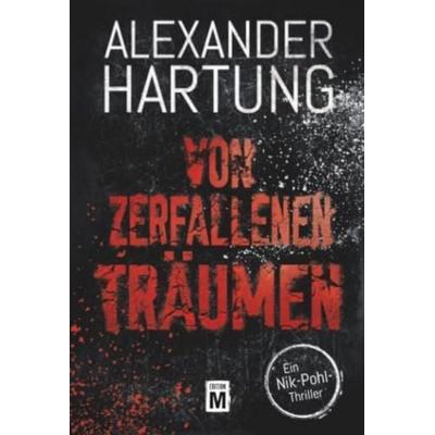 Von zerfallenen Träumen, Taschenbuch von Alexander Hartung, Edition M, 978-2-919806-62-1