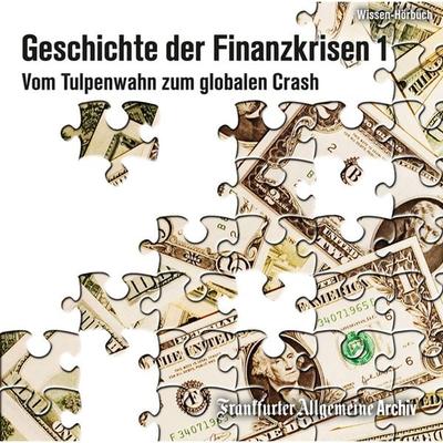 Geschichte der Finanzkrisen - Frankfurter Allgemeine Archiv + Rights Management, Audio, 9783898435444