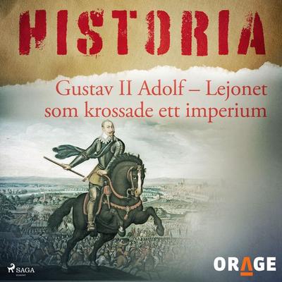 Gustav II Adolf – Lejonet som krossade ett imperium - Orage, Audio, 9788726274561