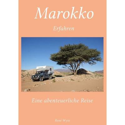 Marokko Erfahren, Taschenbuch von René Wyss, Epubli, 978-3-7375-7275-0