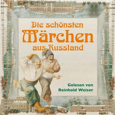 Die schönsten Märchen aus Russland - Alexander Puschkin,Sybil Gräfin Schönfeldt,Nikolaj Wassiljewitsch Gogol,Anton Pawlowitsch Tschechow, Audio,
