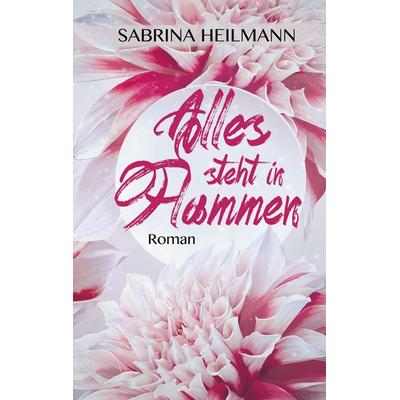 Alles steht in Flammen, Taschenbuch von Sabrina Heilmann, BoD – Books on Demand, 978-3-7519-4803-6