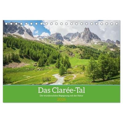 Das Clarée-Tal - die wonderschöne Begegnung mit der Natur (Tischkalender 2026 DIN A5 quer), CALVENDO Monatskalender