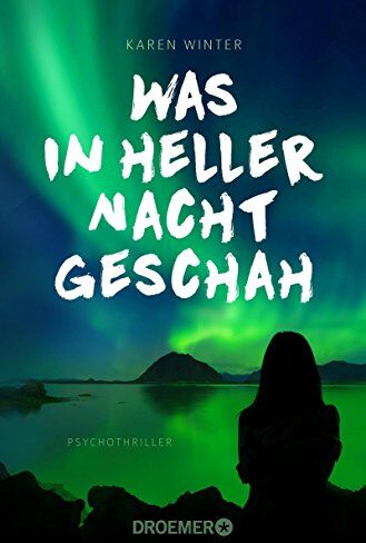 Karen Winter - Was in heller Nacht geschah: Psychothriller - Preis vom 05.10.2026 03:47:11 h