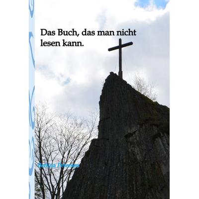 Das Buch, das man nicht lesen kann, Gebundene Ausgabe von Bettina Petersen, Tredition, 978-3-347-53963-1