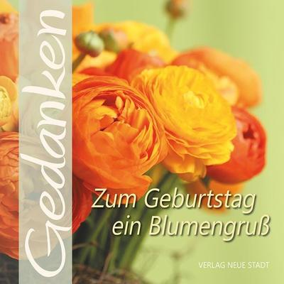 Zum Geburtstag ein Blumengruß, Geheftet von , Neue Stadt, 978-3-7346-1367-8