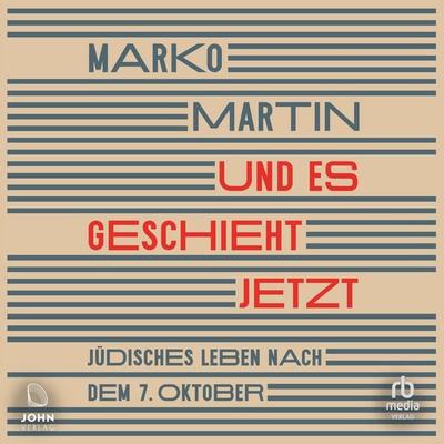 Und es geschieht jetzt - Marko Martin, Audio, 9783963842467