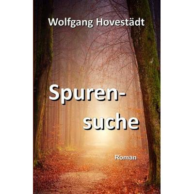 Spurensuche, Taschenbuch von Wolfgang Hovestädt, Epubli, 978-3-7575-3619-0