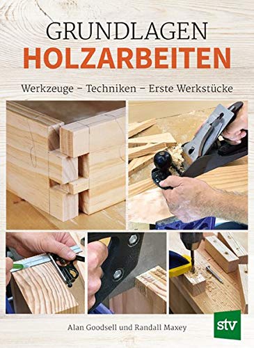 Alan Goodsell - Grundlagen Holzarbeiten: Werkzeuge - Techniken - Erste Werkstücke - Preis vom 05.10.2026 03:47:11 h