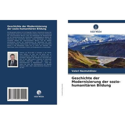Geschichte der Modernisierung der sozio-humanitären Bildung, Taschenbuch von Valeri Nazmutdinov,Tagir Kharisov, Verlag Unser Wissen, 978-620-4-48200-2