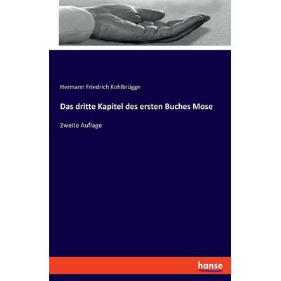 Das dritte Kapitel des ersten Buches Mose, Taschenbuch von Hermann Friedrich Kohlbrügge, Hansebooks, 978-3-348-10337-4