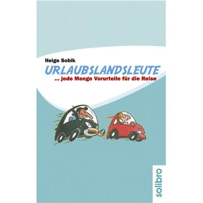 Urlaubslandsleute, Taschenbuch von Helge Sobik, Solibro Verlag