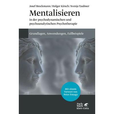 Mentalisieren in der psychodynamischen und psychoanalytischen Psychotherapie, Gebundene Ausgabe von Josef Brockmann,Holger Kirsch,Svenja Taubner,