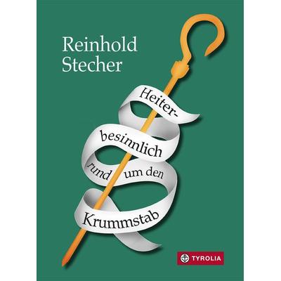 Heiter-besinnlich rund um den Krummstab, Gebundene Ausgabe von Reinhold Stecher, Tyrolia