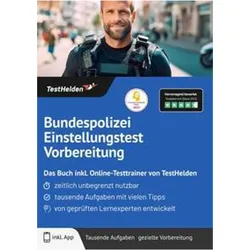 Bundespolizei Einstellungstest Vorbereitung: Das Buch inkl. Online-Testtrainer von TestHelden, Ratgeber von Tom Wenk