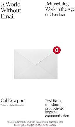 Portfolio Penguin A World Without Email: Find Focus and Transform the Way You Work Forever (from the NYT bestselling productivity expert)  by Cal Newport