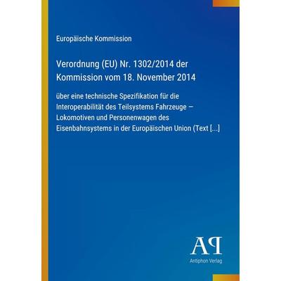 Verordnung (EU) Nr. 1302/2014 der Kommission vom 18. November 2014, Taschenbuch von Europäische Kommission, Antiphon Verlag, 978-3-387-90141-2