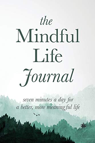 Journals, Better Life - The Mindful Life Journal: Seven Minutes a Day for a Better, More Meaningful Life - Preis vom 07.10.2026 11:45:10 h