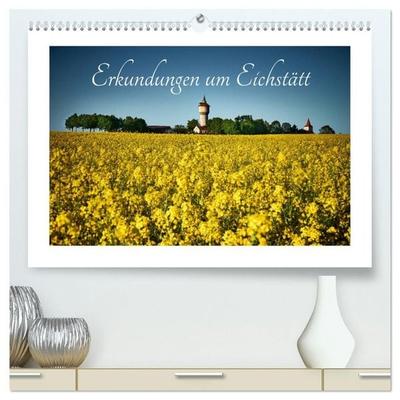 Erkundungen um Eichstätt (hochwertiger Premium Wandkalender 2027 DIN A2 quer), Kunstdruck in Hochglanz