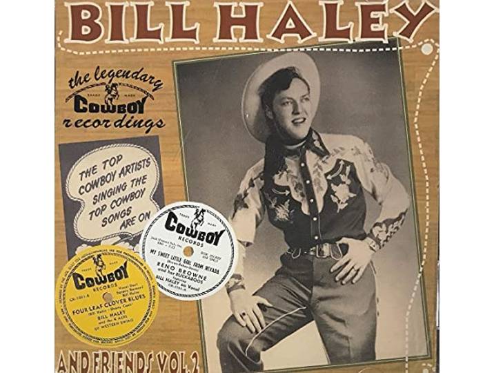 Bill Haley & Friends - Volume 2: Legendary Cowboy Recordings