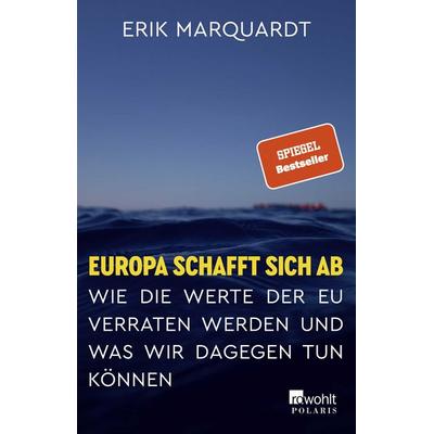Europa schafft sich ab, Taschenbuch von Erik Marquardt, Rowohlt Taschenbuch