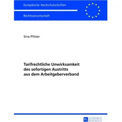 Tarifrechtliche Unwirksamkeit des sofortigen Austritts aus dem Arbeitgeberverband, Fachbücher von Sina Berit Pfister