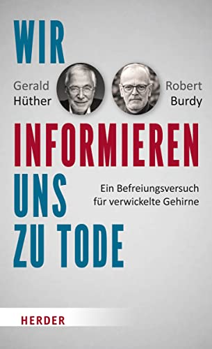 Gerald Hüther - Wir informieren uns zu Tode: Ein Befreiungsversuch für verwickelte Gehirne - Preis vom 09.10.2026 07:28:09 h