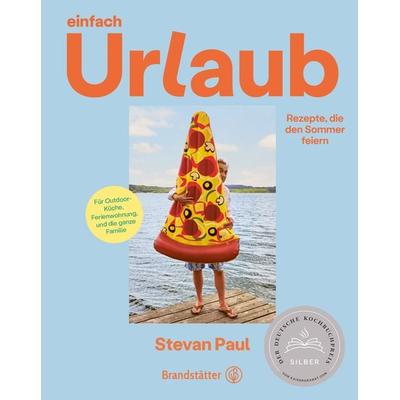 Einfach Urlaub, Gebundene Ausgabe von Stevan Paul, Brandstätter Verlag, 978-3-7106-0683-0