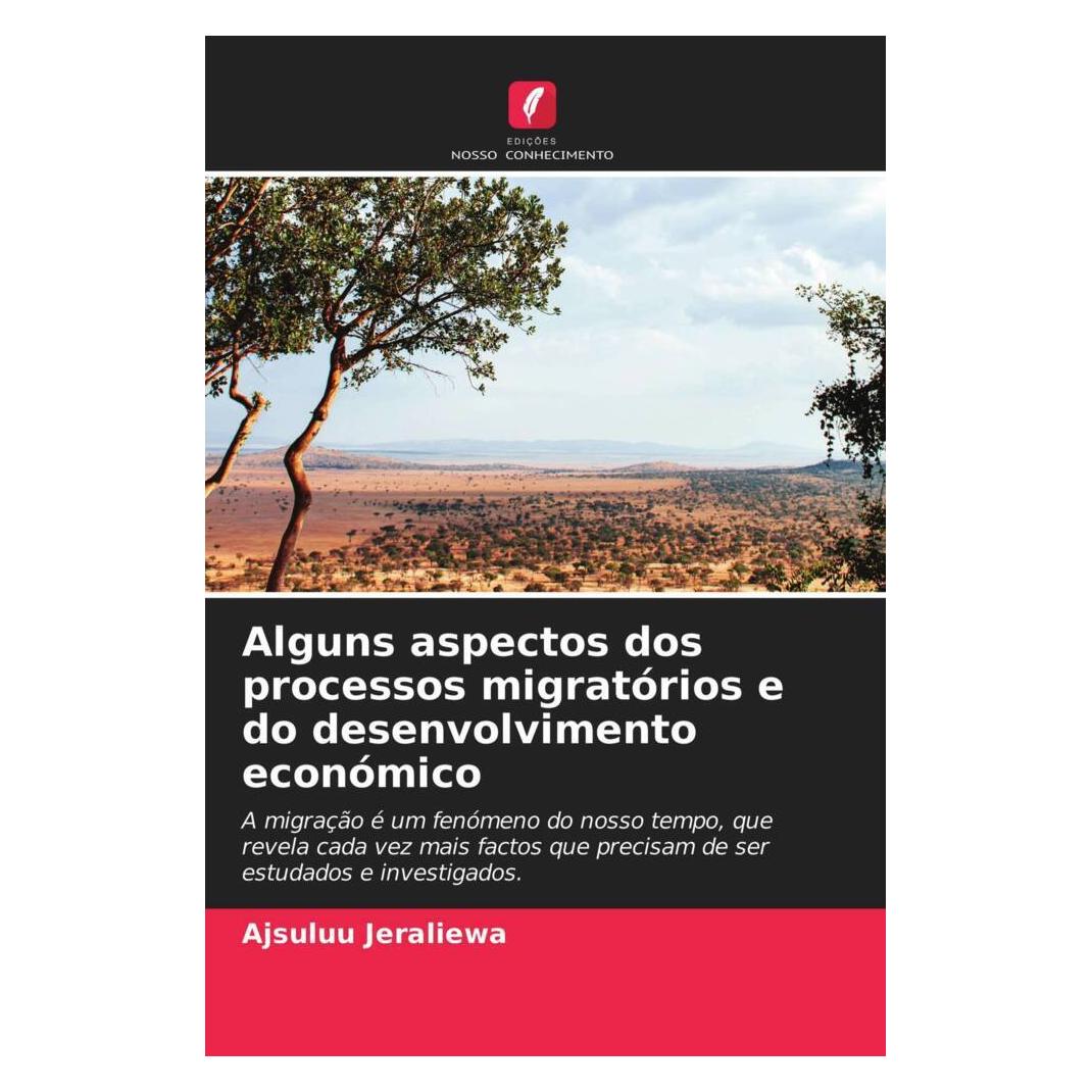 Edicoes Nosso Conhecimento Alguns aspectos dos processos migratórios e do desenvolvimento económico (Softcover, Ajsuluu Jeraliewa) (51422653)