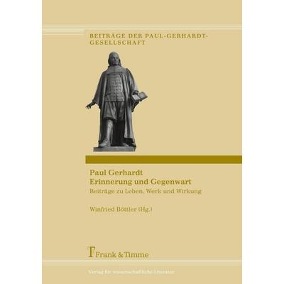 Paul Gerhardt - Erinnerung und Gegenwart, Taschenbuch von Winfried Böttler, Frank & Timme, 978-3-86596-062-7