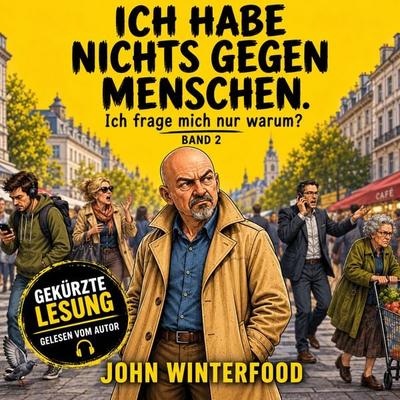 Ich habe nichts gegen Menschen - Ich frage mich nur Warum? - John Winterfood, Audio, 9783695698387