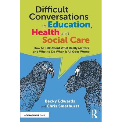 Difficult Conversations in Education, Health and Social Care, Taschenbuch von Becky Edwards,Chris Smethurst, Taylor & Francis, 978-1-03-255984-1