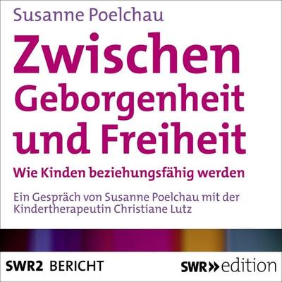 Zwischen Geborgenheit und Freiheit - Susanne Poelchau, Audio, 9783956155734